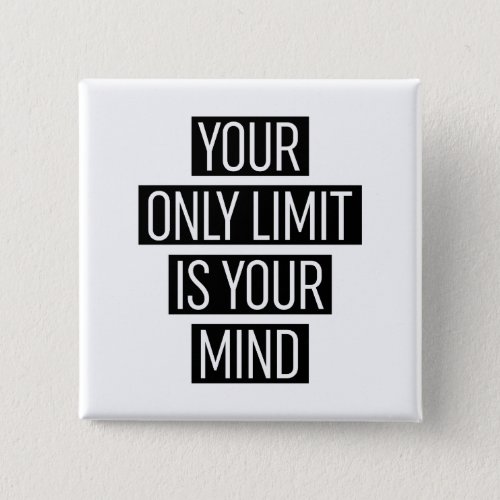 Your Only Limit Is Your Mind  Button