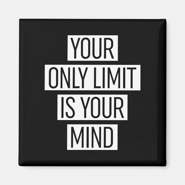 Your Only Limit Is Your Mind  Magnet (Front)