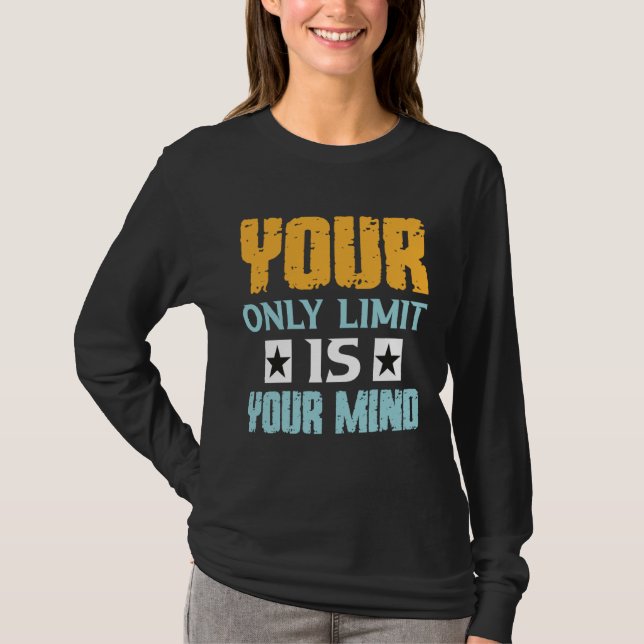 Your Only Limit Is Your Mind So Don t Give Up  1 T-Shirt (Front)