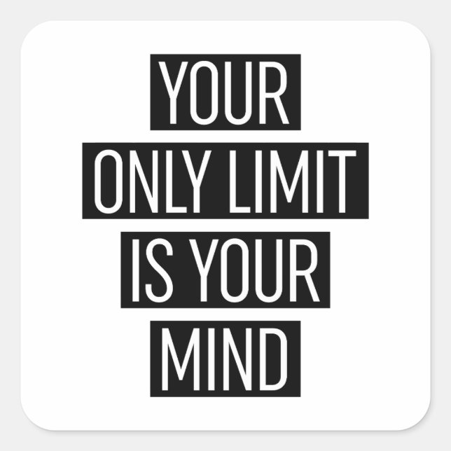 Your Only Limit Is Your Mind  Square Sticker (Front)