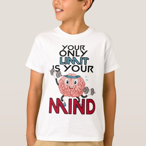 Your Only Limit is Your Mind T_Shirt