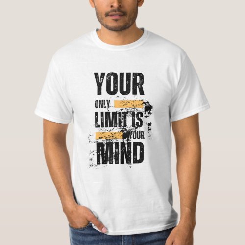 your only limit is your mind T_Shirt