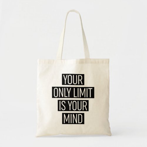Your Only Limit Is Your Mind  Tote Bag