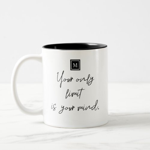 Your Only Limit Your Mind Quote Monogram  Two_Tone Coffee Mug