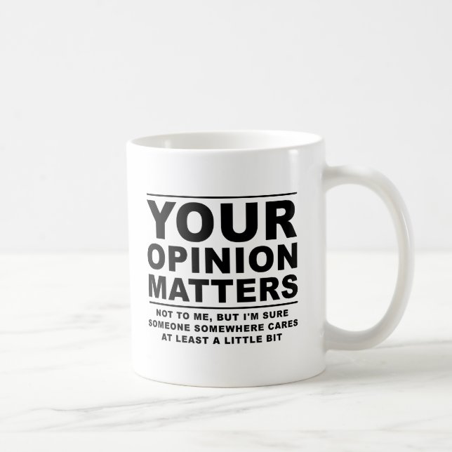 Your Opinion (Doesn't) Matter Funny Mug (Right)