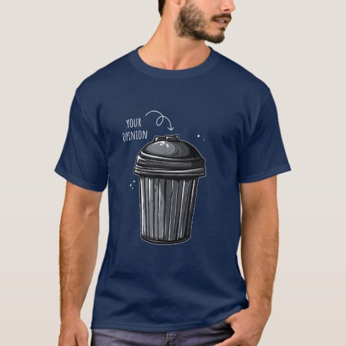 Your Opinion is Trash Funny Sarcasm T_Shirt