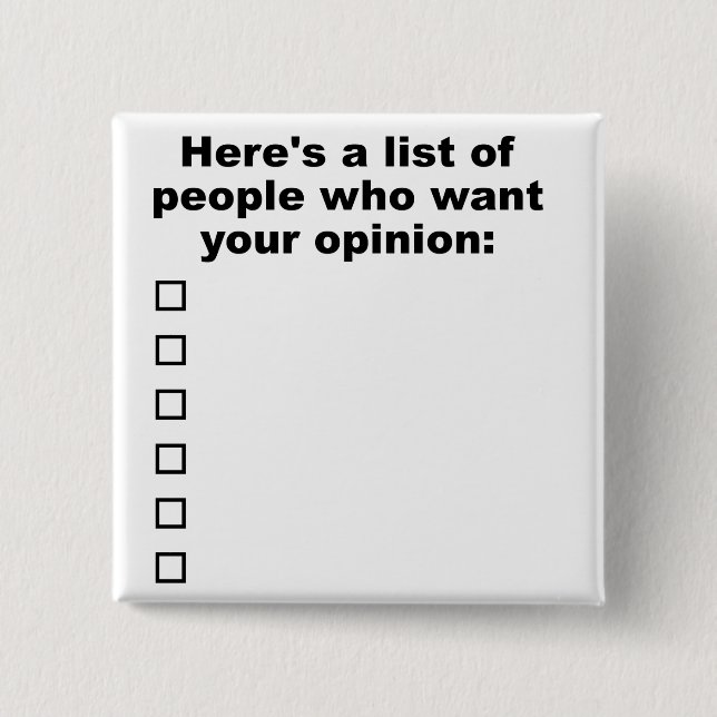 Your Opinion List Funny Button Badge (Front)