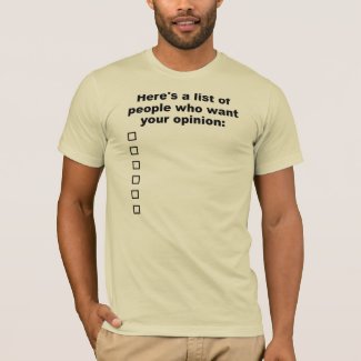 Your Opinion List Funny T-Shirt
