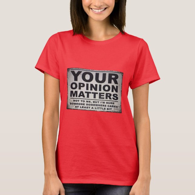 Your Opinion Matters T-Shirt (Front)