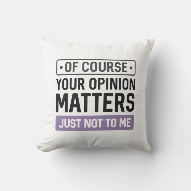 Your Opinion Matters Throw Pillow (Front)