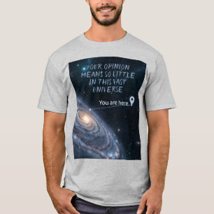 Your opinion means so little T-Shirt
