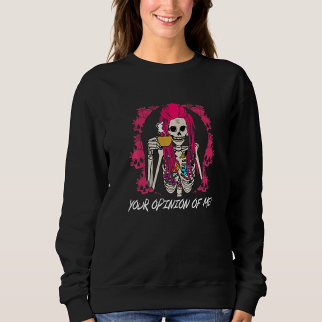 Your Opinion of Me Sarcastic Coworker Sarcasm Offi Sweatshirt (Front)