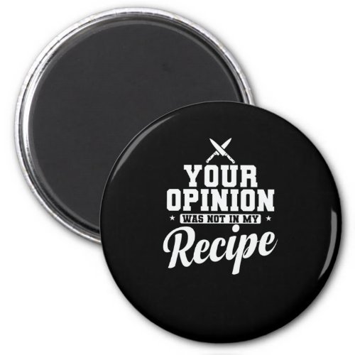 Your Opinion was not in my Recipe Kochen Magnet