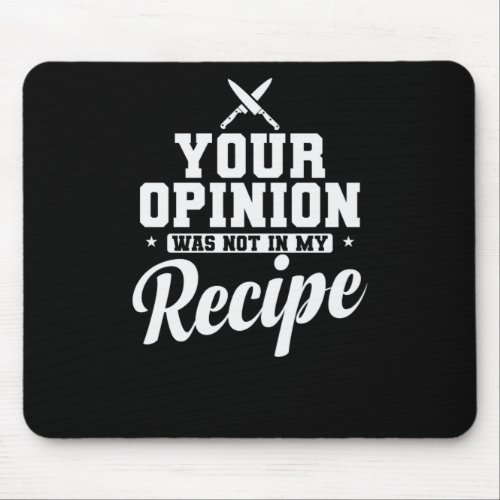 Your Opinion was not in my Recipe Kochen Mouse Pad