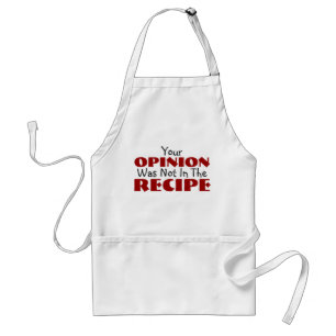 Your opinion was not in the recipe funny Apron