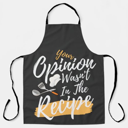 Your Opinion Wasnt In The Recipe Cooking Lover   Apron