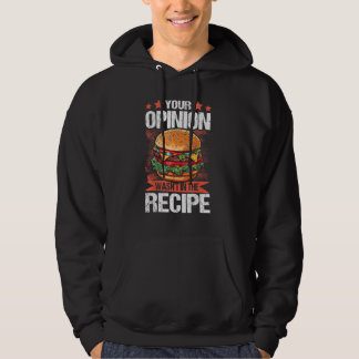 Your Opinion Wasn't In The Recipe - Funny Burger Hoodie