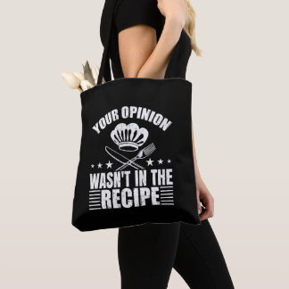 Your Opinion Wasn't in the Recipe Funny Saying Tote Bag