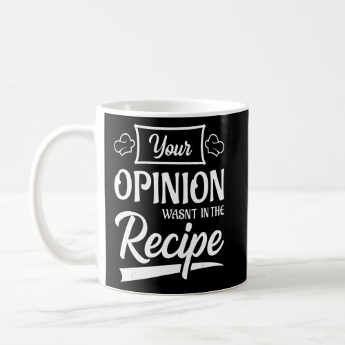 Your Opinion Wasnt In The Recipe Korean Chicken  Coffee Mug
