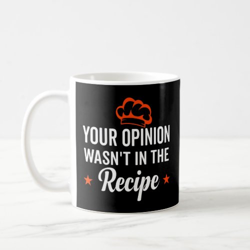 Your Opinion Wasnt In The Recipe Looking Chinese  Coffee Mug