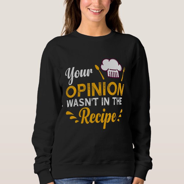 Your Opinion Wasn't In The Recipe Taste Of Local F Sweatshirt (Front)
