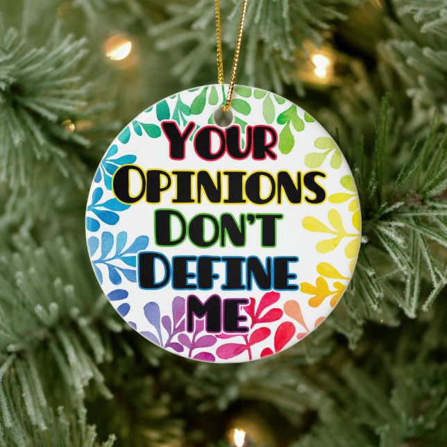 Your Opinions Don't Define Me Ceramic Ornament (Tree)