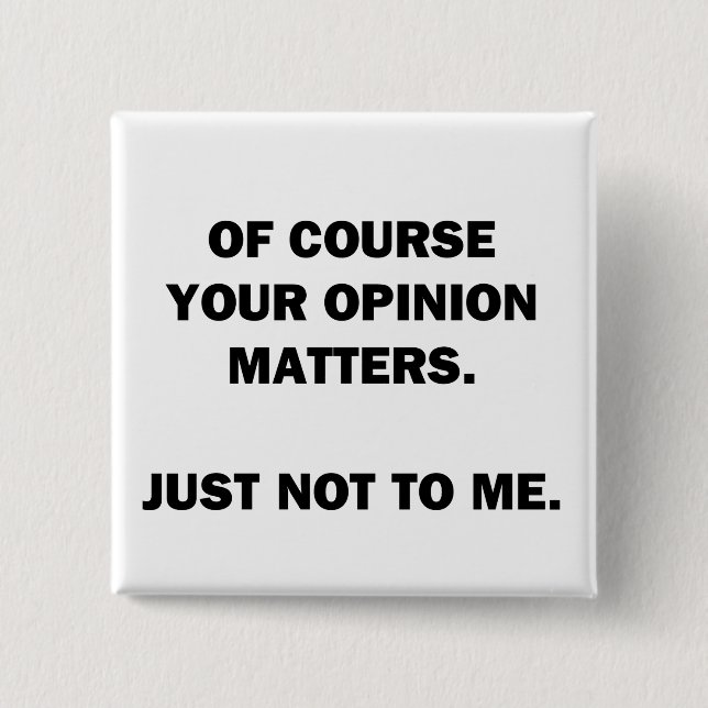 Your Opinon Matters Button (Front)