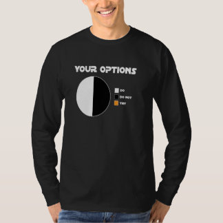 Your Options Do Do Not There Is No Try Geek T-Shirt