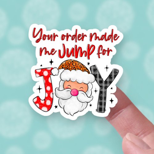 Your Order Made Me Jump for Joy Christmas Santa Sticker