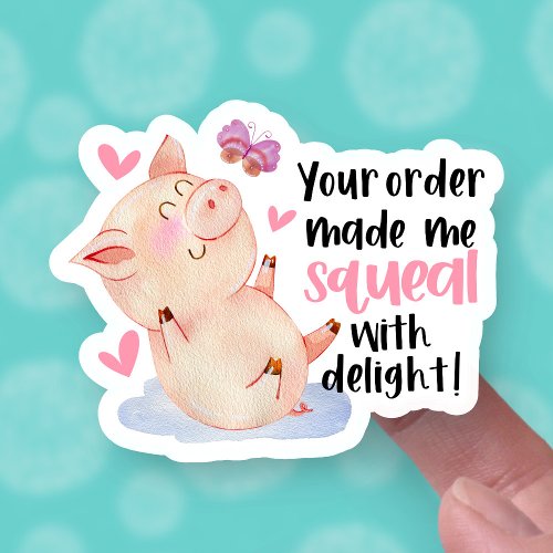 Your Order Made Me Squeal Cute Pig Pun Business Sticker