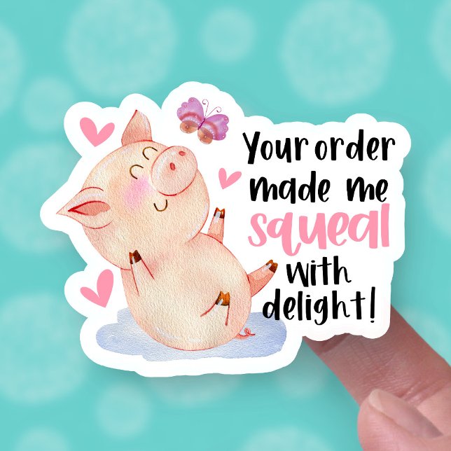 Your Order Made Me Squeal Cute Pig Pun Business Sticker (Creator Uploaded)