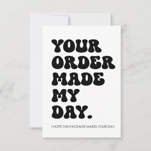 Your Order Made My Day Thank You Card