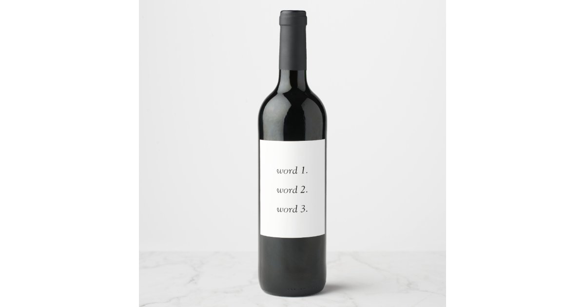 Your own funny or thoughtful text in three words wine label | Zazzle Your own funny or thoughtful text in three words wine label | Zazzle