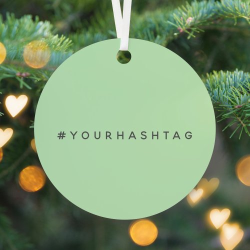 Your Own Hashtag  Modern Trending Mint Green Metal Ornament