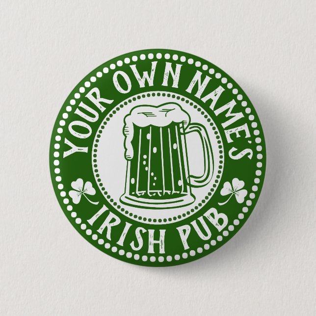 YOUR Own Name Irish Pub | Funny St Patrick's Day Button (Front)