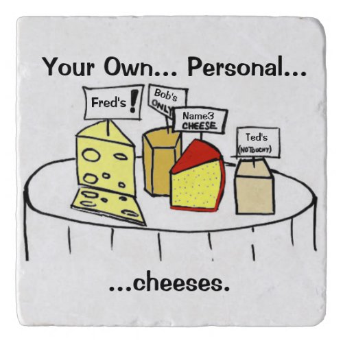 Your own Personal Cheeses Stone Trivet
