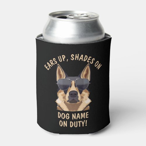 Your Own Text Ears Up Shades On Dog Name On Duty  Can Cooler