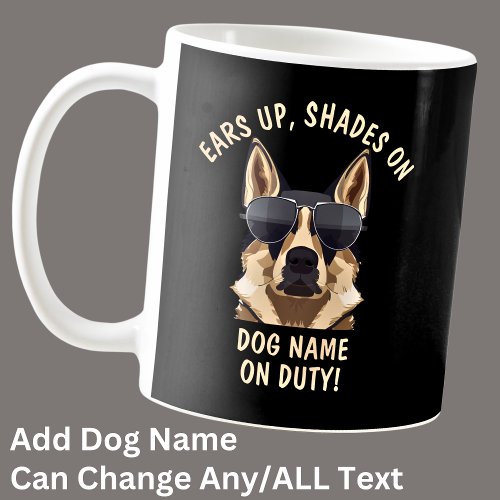 Your Own Text Ears Up Shades On Dog Name On Duty  Coffee Mug