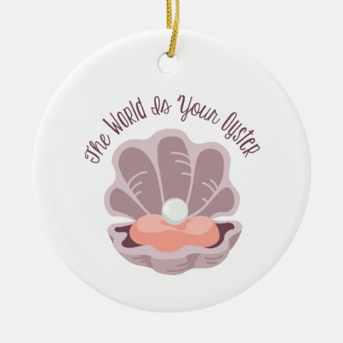 Your Oyster Ceramic Ornament