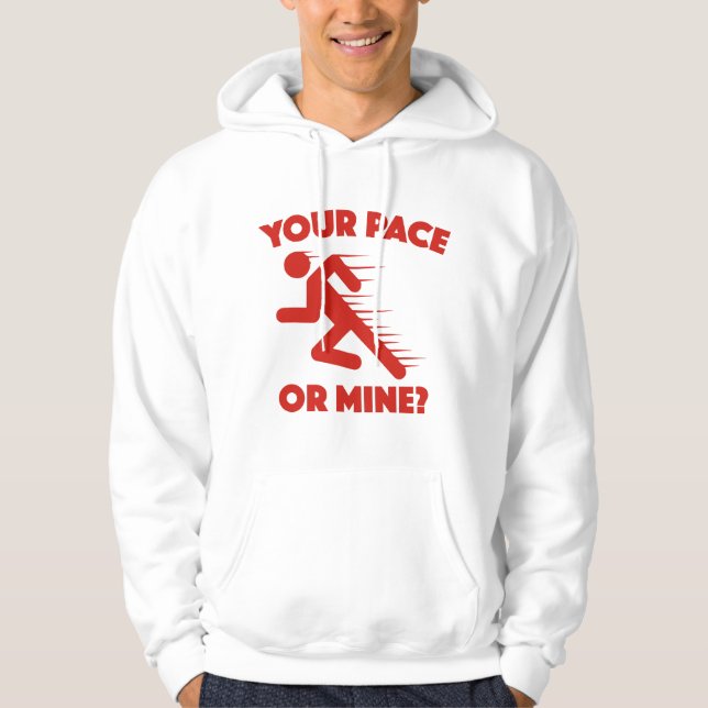 Your Pace Or Mine? Hoodie (Front)