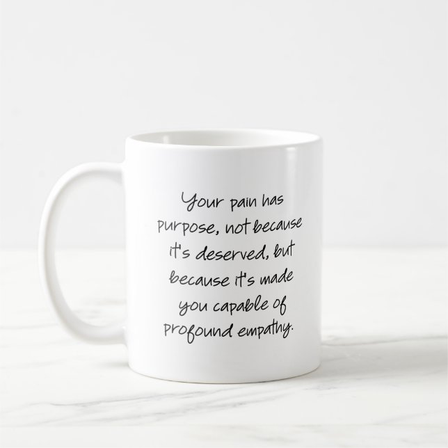 Your pain has purpose... coffee mug (Left)