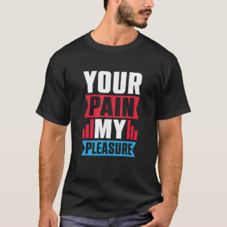 Your Pain My Pleasure  Trainer Athletic trainer T-Shirt