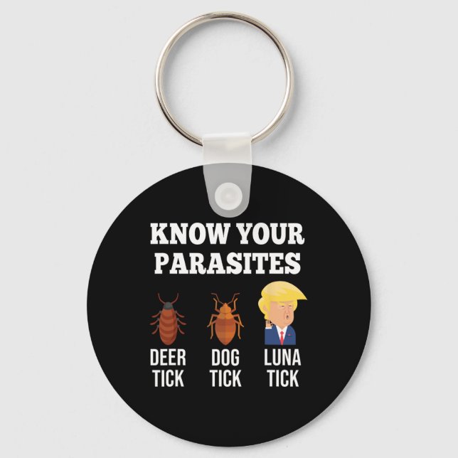 Your Parasites Anti-trump Funny Luna Tick Resist  Keychain (Front)