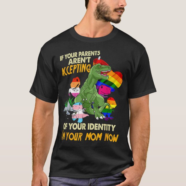 Your Parent Arent Accepting Im Your Mom Now Free M T-Shirt (Front)