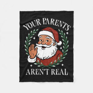 Your Parents Aren’t Real Funny Family Christmas Sa Fleece Blanket
