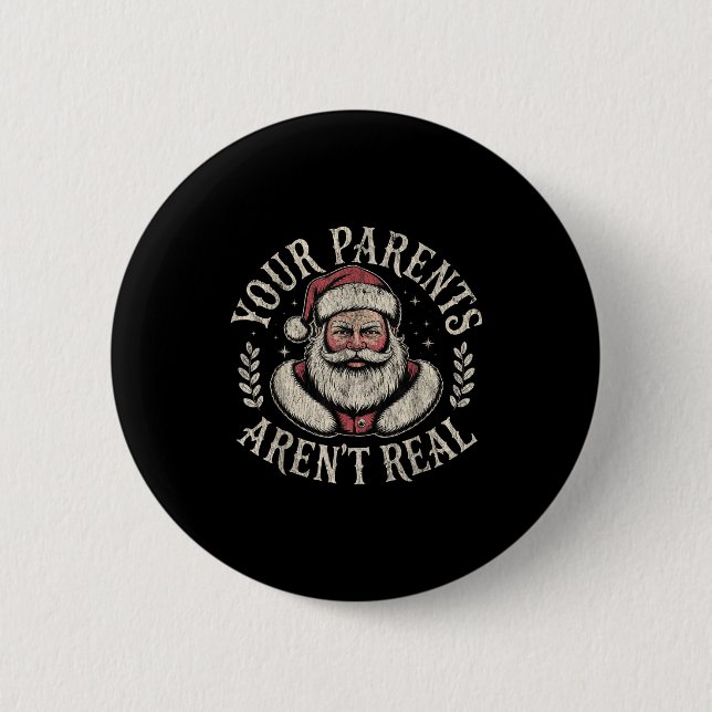 Your Parents Aren't Real Funny Santa Christmas  Button (Front)