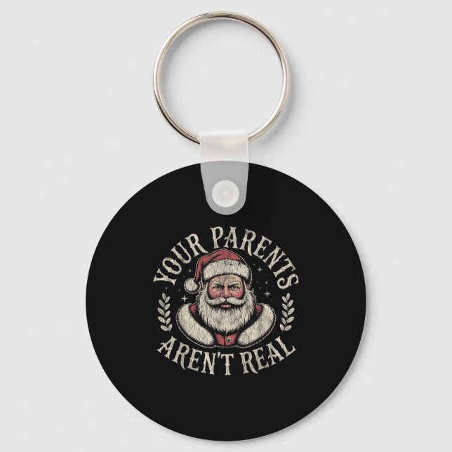 Your Parents Aren't Real Funny Santa Christmas  Keychain (Front)