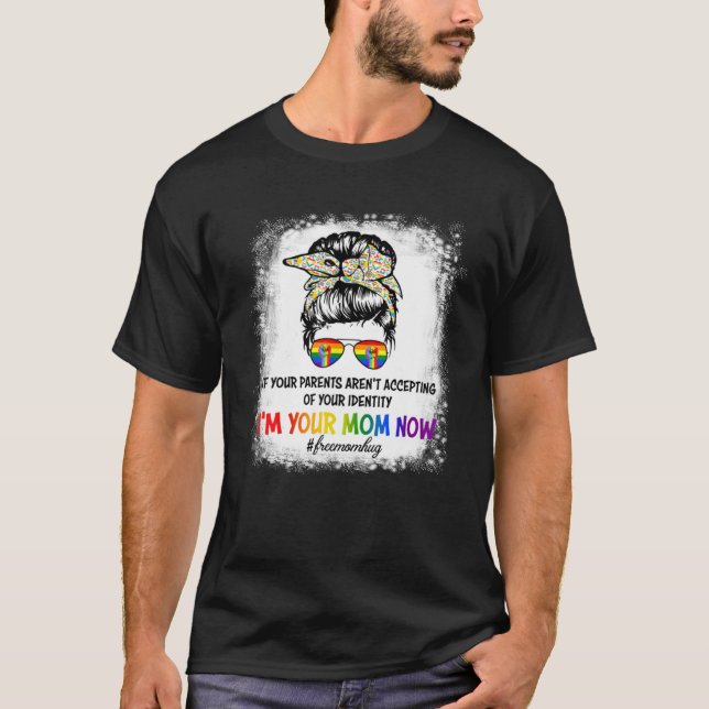 Your Parents Arenu2019t Accepting Of Your Identity T-Shirt (Front)