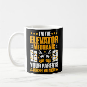 Your Parents Warned You About Elevator Mechanic  Coffee Mug