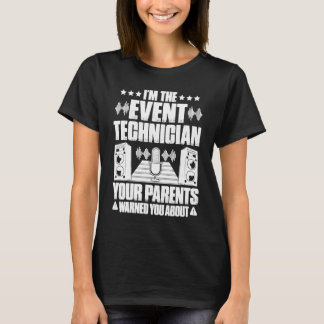 Your Parents Warned You About Event Technician T-Shirt
